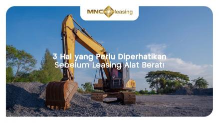 Ingin Leasing Alat Berat? Perhatikan 3 Hal Berikut Ini (foto mnc media)