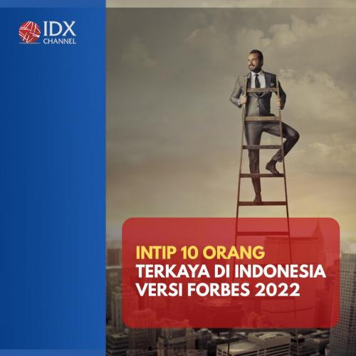 Intip 10 Orang Terkaya Di Indonesia Versi Forbes 2022