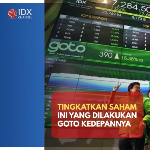 Tingkatkan Harga Saham, Ini Yang Dilakukan GOTO Kedepannya