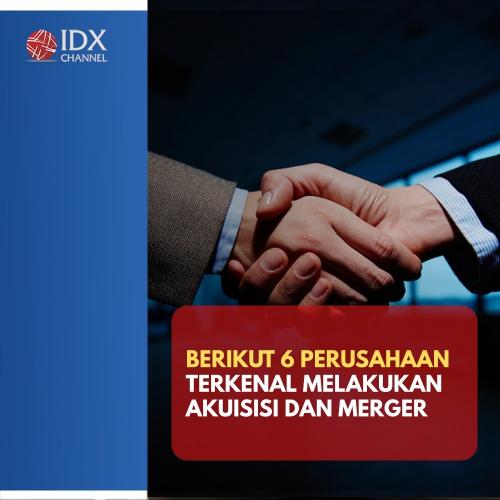 6 Daftar Perusahaan Terkenal Yang Melakukan Akuisisi Dan Merger