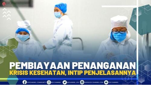 PEMBIAYAAN PENANGANAN KRISIS KESEHATAN, INTIP PENJELASANNYA