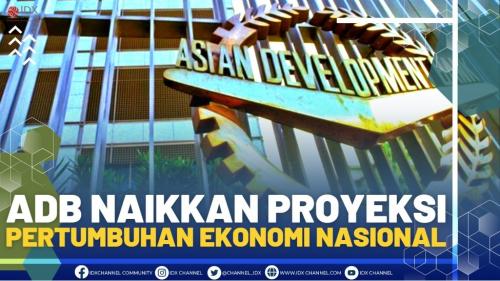 ADB Naikkan Proyeksi Pertumbuhan Ekonomi Nasional