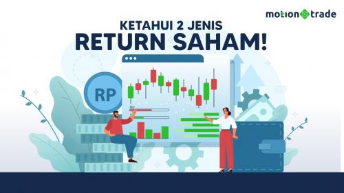 Ketahui Dua Jenis Return Saham Agar Investasi Anda Cuan