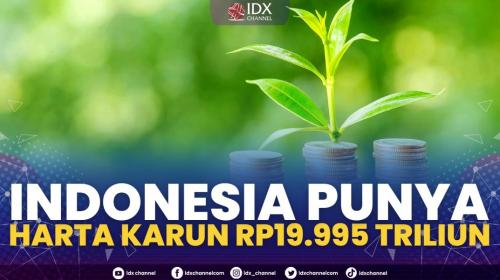 Indonesia Punya Harta Karun Rp19.995 Triliun