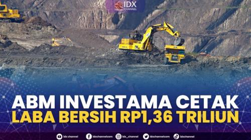 ABM Investama Cetak Laba Bersih Rp1,36 Triliun