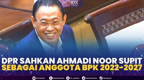 DPR Sahkan Ahmadi Noor Supit Sebagai Anggota BPK 2022-2027