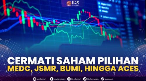 Cermati Saham Pilihan Medc Jsmr Bumi Hingga Aces