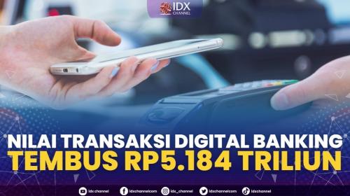 Nilai Transaksi Digital Banking Tembus Rp5184 Triliun 6686