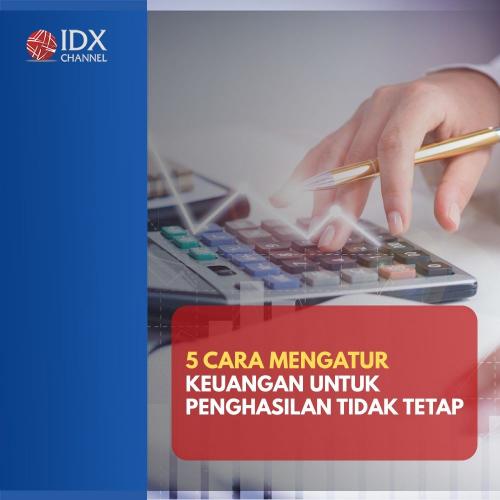 5 Cara Mengatur Keuangan Untuk Penghasilan Tidak Tetap.