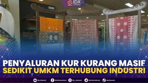 Penyaluran KUR Kurang Masif, Sedikit UMKM Terhubung Industri