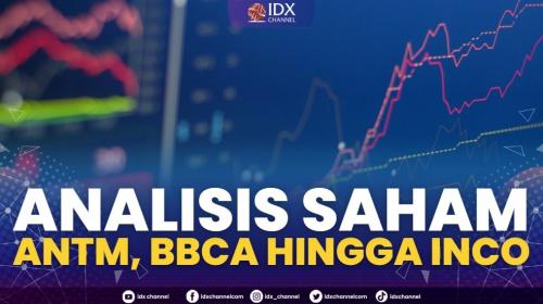 Analisis Saham: ANTM, BBCA Hingga INCO