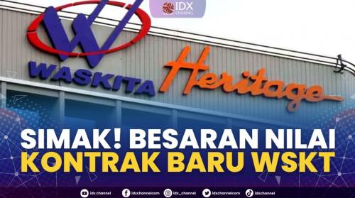 Simak! Besaran Nilai Kontrak Baru WSKT