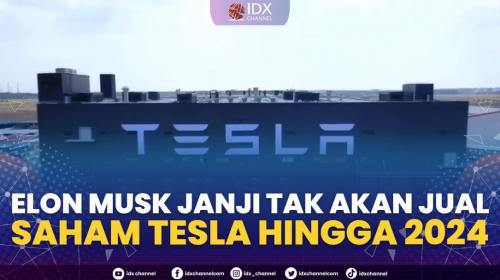 Elon Musk Janji Tak Akan Jual Saham Tesla Hingga 2024