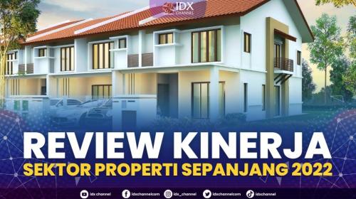 Review Kinerja Sektor Properti Sepanjang 2022