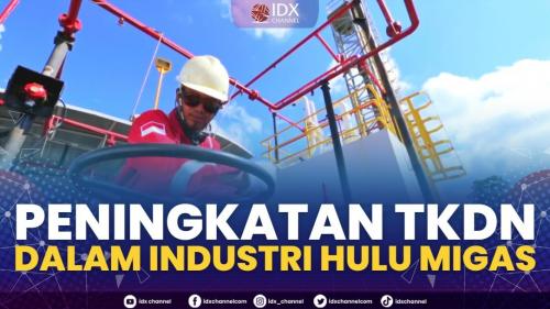 Peningkatan TKDN Dalam Industri Hulu Migas