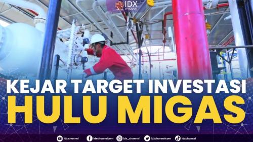 Kejar Target Investasi Hulu Migas