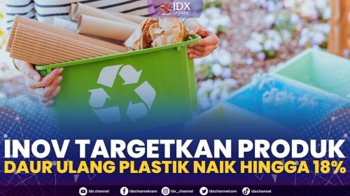 Inov Targetkan Produk Daur Ulang Plastik Naik Hingga 18 8619