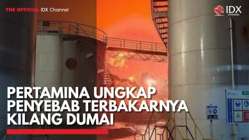 Pertamina Ungkap Penyebab Terbakarnya Kilang Dumai