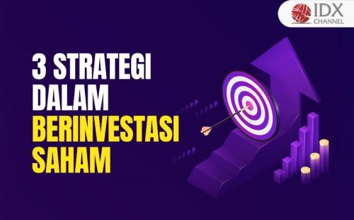 Inilah 3 Strategi Dalam Berinvestasi Saham, Investor Wajib Tahu