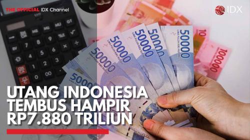 Utang Indonesia Tembus Hampir Rp7.880 Triliun