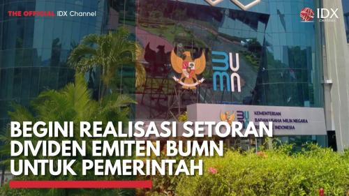 Begini Realisasi Setoran Dividen Emiten BUMN Untuk Pemerintah