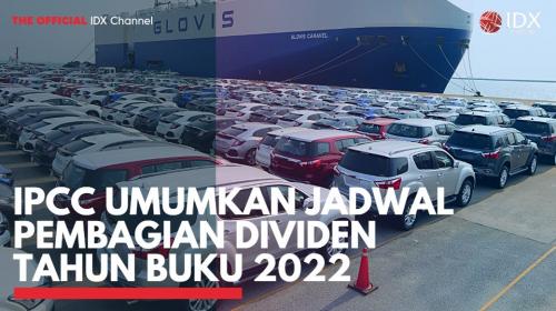 IPCC Umumkan Jadwal Pembagian Dividen Tahun Buku 2022