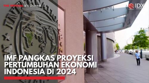 IMF Pangkas Proyeksi Pertumbuhan Ekonomi Indonesia Di 2024