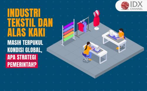 Industri Tekstil Dan Alas Kaki Masih Terpukul Kondisi Global, Apa ...