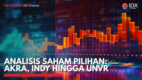 Analisis Saham Pilihan: AKRA, INDY Hingga UNVR