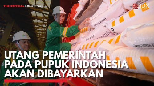 Utang Pemerintah Pada Pupuk Indonesia Akan Dibayarkan