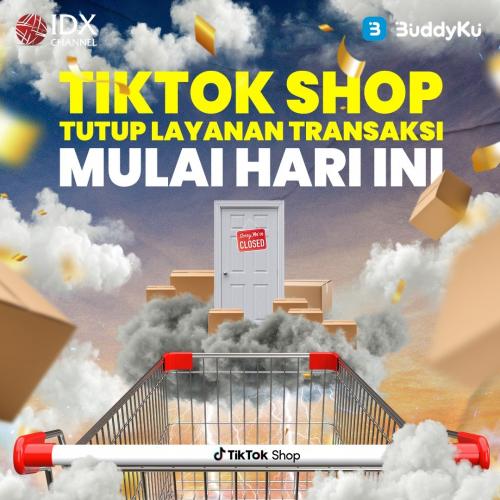 TikTok Shop Tutup Layanan Transaksi Mulai Hari Ini