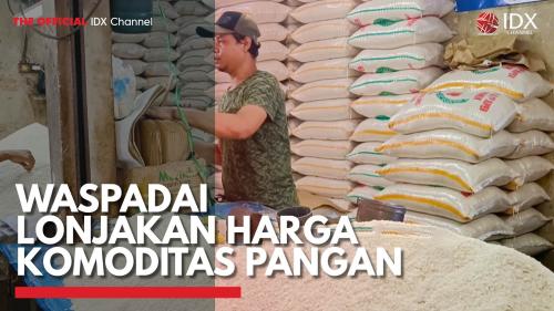 Waspadai Lonjakan Harga Komoditas Pangan