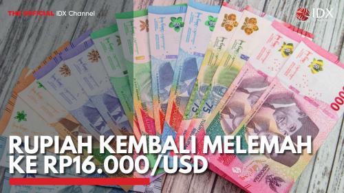 Rupiah Kembali Melemah Ke Rp16.000/USD