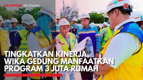 Tingkatkan Kinerja, Wika Gedung Manfaatkan Program 3 Juta Rumah
