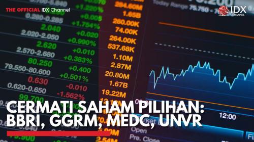 Cermati Saham Pilihan Bbri Ggrm Medc Unvr