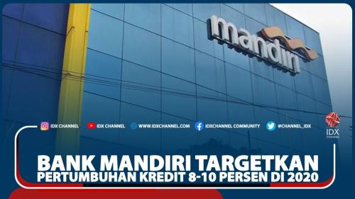 Bank Mandiri Targetkan Pertumbuhan Kredit 8 10 Persen Di 2020