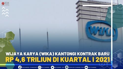 Wijaya Karya (WIKA) Kantongi Kontrak Baru Rp 4,6 Triliun Di Kuartal I 2021