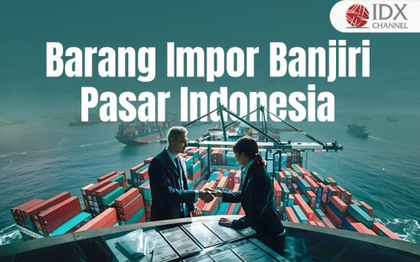 Barang Impor Banjiri Pasar Indonesia. Grafis: Batu Airlangga