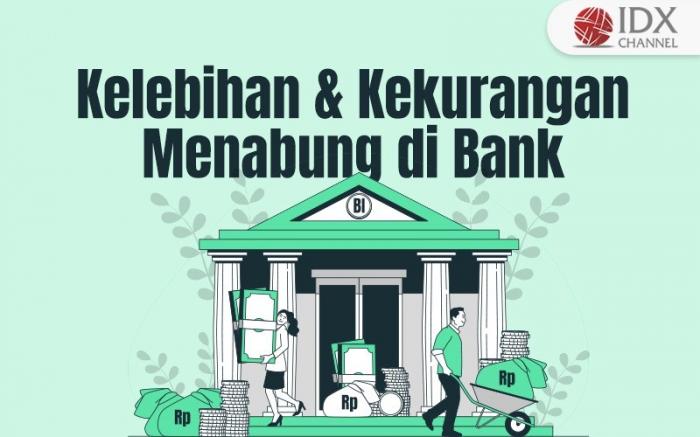 Inilah Penjelasan Apa Kelebihan dan Kekurangan Menabung di Bank (Foto : Tim Digital Marketing IDX Channel)