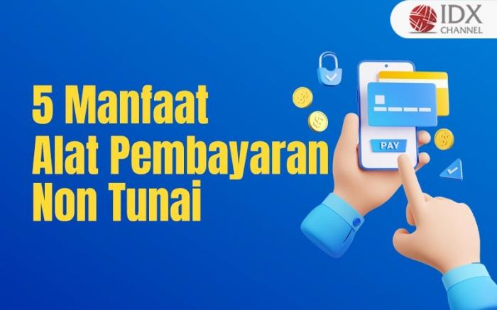 Inilah Manfaat Alat Pembayaran Non Tunai