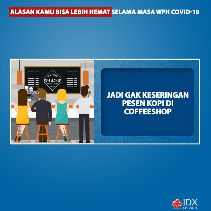Alasan Kamu  Bisa Lebih Hemat Selama Masa WFH Covid-19. (Foto: Tim Digital Marketing IDX Chanel)
