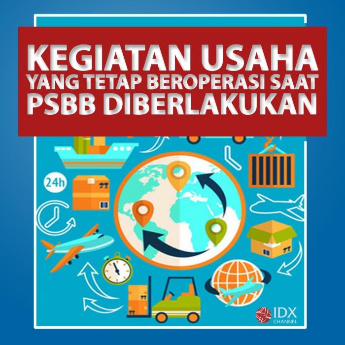 Kegiatan Usaha Yang Tetap Beroperasi Saat PSBB Diberlakukan. (Foto: Tim Digital Marketing IDX Channel)