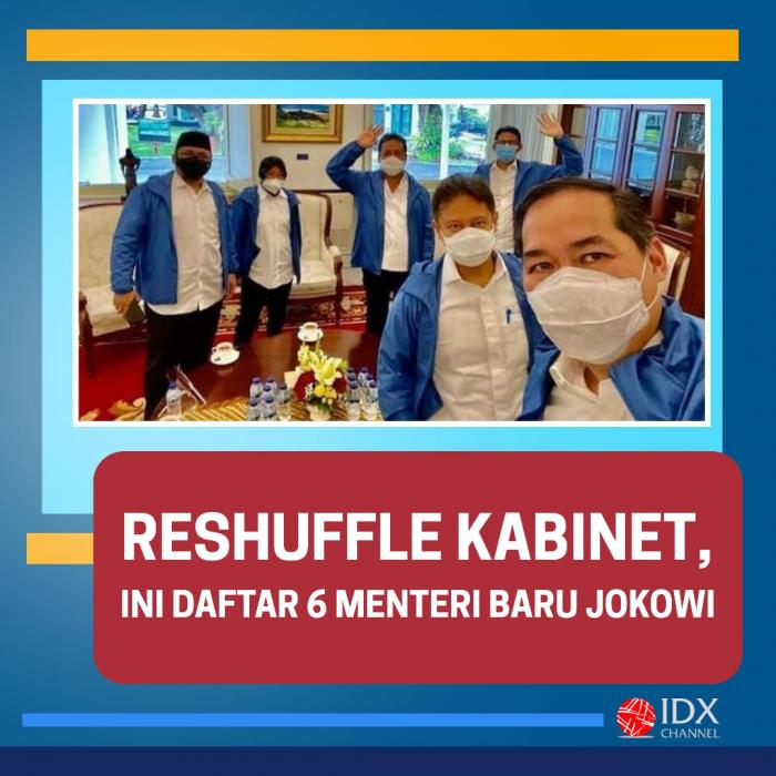Reshuffle Kabinet, Ini 6 Menteri Baru Jokowi. (Foto: Tim Digital Marketing IDX Channel)