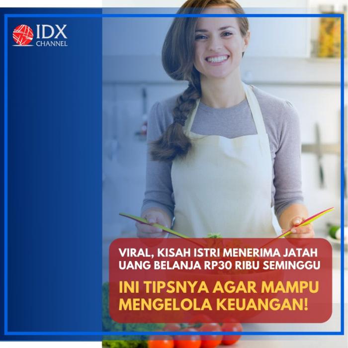 Viral, Uang Belanja Rp30 Ribu Satu Minggu? Ini Tipsnya. (Foto: Tim Digital Marketing IDX Channel)