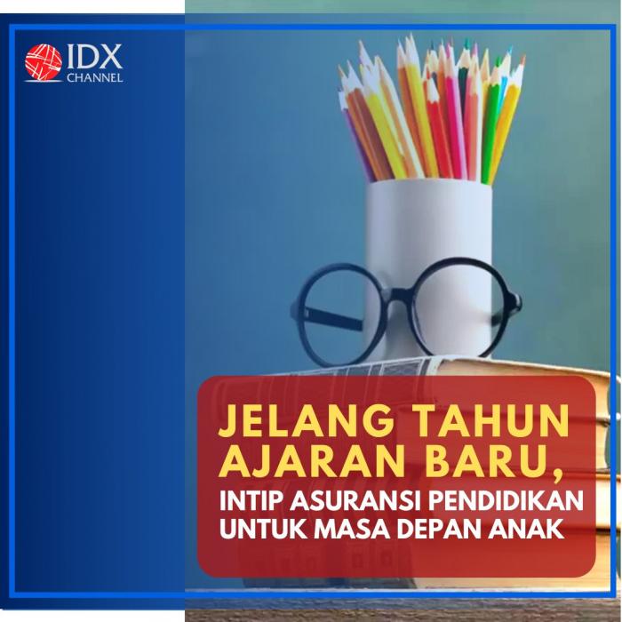 Jelang Tahun Ajaran Baru, Intip Asuransi Pendidikan Anak Terbaik! (Foto: Tim Digital Marketing IDX Channel)
