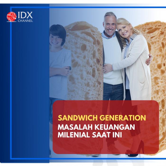Sandwich Generation, Masalah Keuangan Serius Bagi Milenial Saat Ini. (Foto: Tim Digital Marketing IDX Channel)