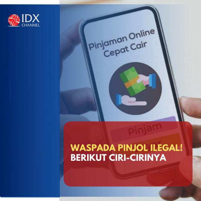 Waspada Terjebak Pinjol Ilegal! Kenali Ciri-cirinya. (Foto: Tim DIigital Marketing IDX Channel)