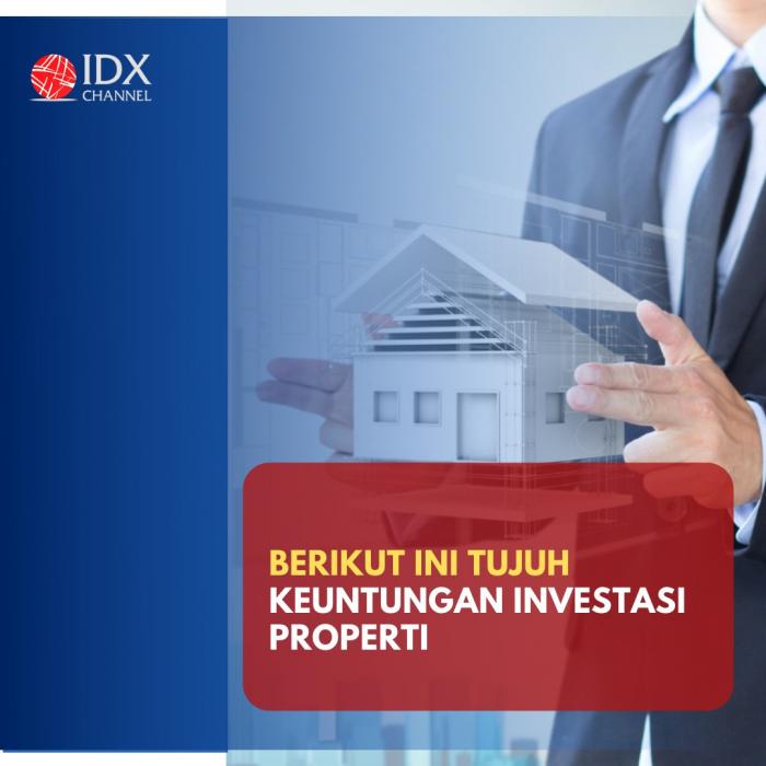 Dianggap Cukup Menjanjikan, Ini Tujuh Keuntungan Investasi Properti. (Foto: Tim Digital Marketing IDX Channel)