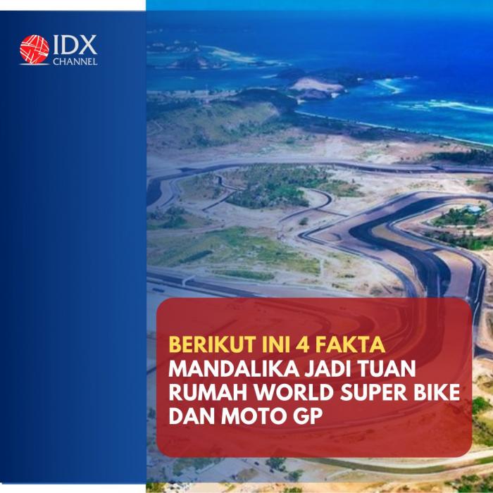 Mandalika Jadi Tuan Rumah World Super Bike dan Moto GP, Intip Empat Faktanya. (Foto: Tim Digital Marketing IDX Channel)