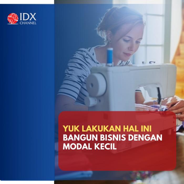 Bangun Bisnis dengan Modal Kecil, Yuk Lakukan Hal Ini. (Foto: Tim Digital Marketing IDX Channel)